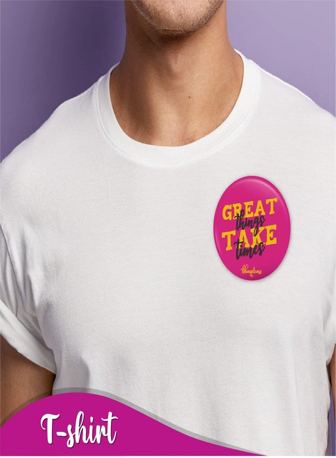 Bhai Please Great Things Takes Time Pin Badge - Image 3